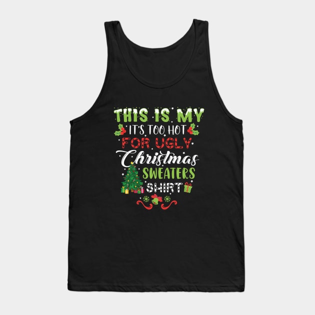 This Is My It's Too Hot For Ugly Christmas Sweaters Shirt, Christmas shirt, Ugly Sweater Retro Christmas, Xmas Tank Top by Sapfo